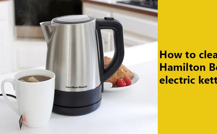 How to clean Hamilton Beach electric kettle