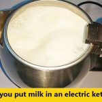 Can you put milk in an electric kettle?